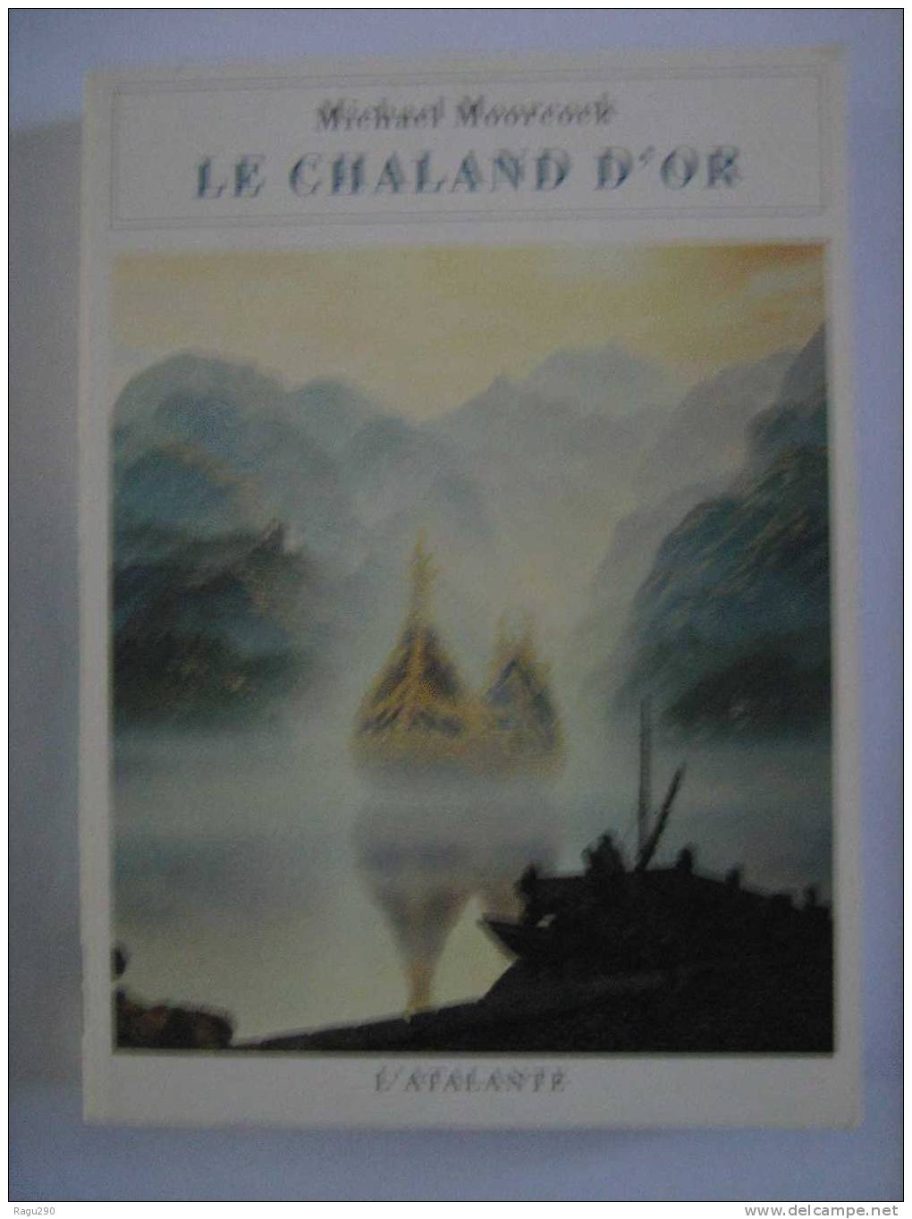 LE CHALAND D' OR  Par MICHAEL MOORCOCK  édition :  L'  ATALANTE - Fantastic