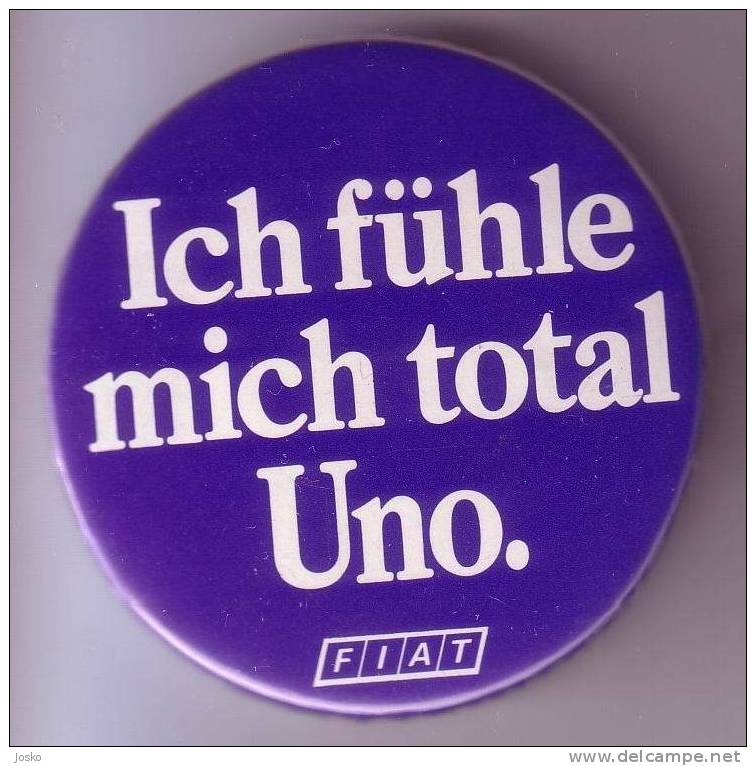 FIAT - Ich Fuhle Mich Total Uno ( Germany Badge ) * Italy Car Automobile Auro Autos Cars Automobiles Automovil Italia - Fiat