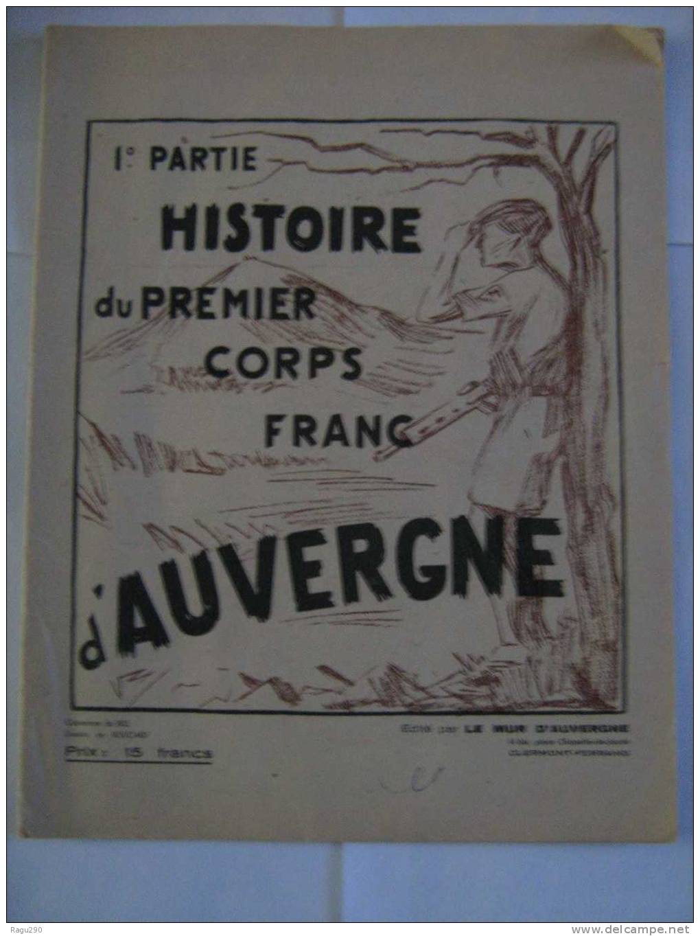 L'  HISTOIRE DU PREMIER CORPS FRANC D'  AUVERGNE - Auvergne