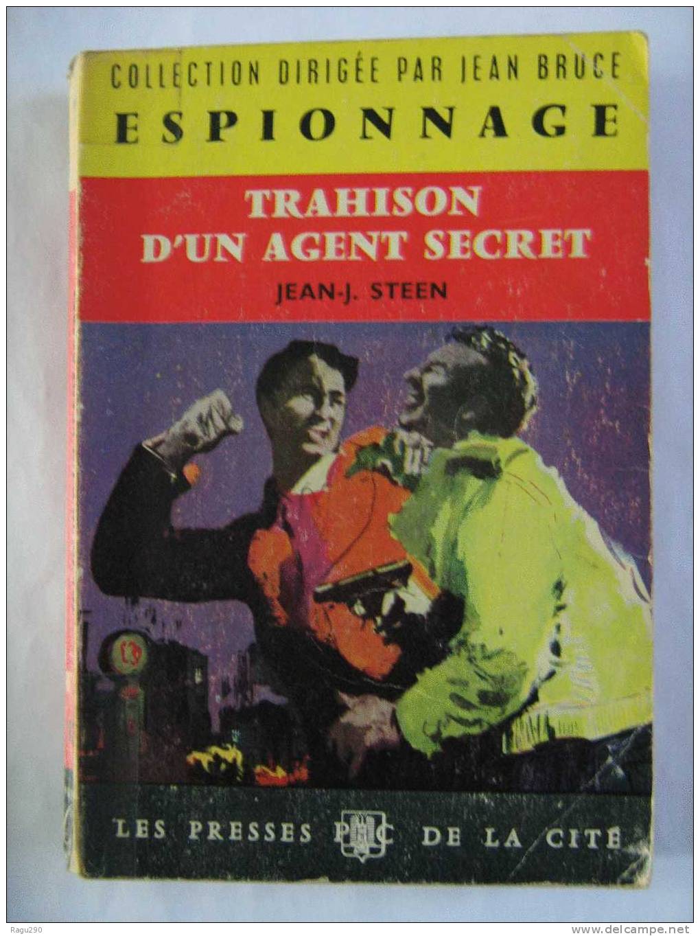 TRAHISON D'UN AGENT SECRET   Par  JEAN -J. STEEN - Presses De La Cité