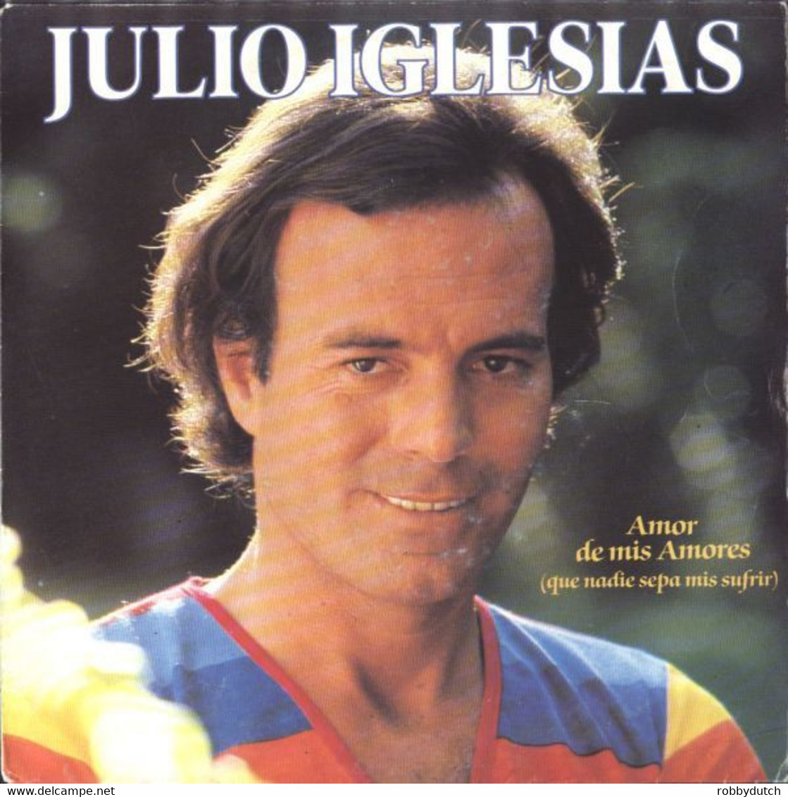 * 7" * JULIO IGLESIAS - AMOR DE MIS AMORES (Holland 1981 Ex-!!!) - Autres - Musique Espagnole