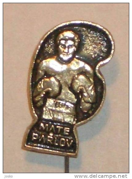 MATE PARLOV Boxing World Champion & Olympic Winner* Croatian Pin Badge Boxe Boxeo Boxen Pugilato Distintivo Anstecknadel - Pugilato