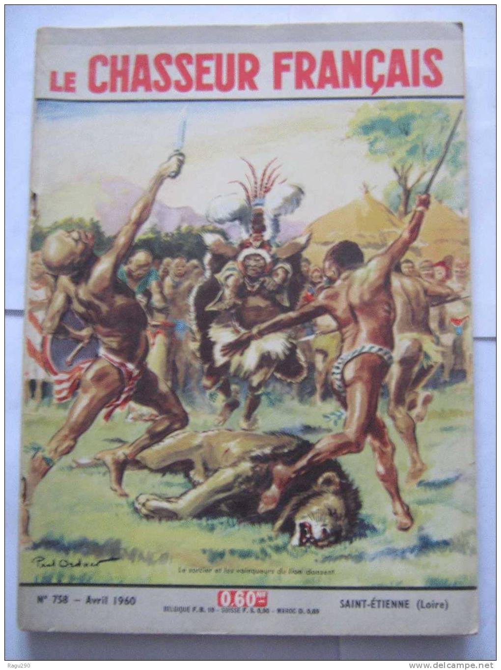 LE CHASSEUR FRANCAIS N° 758 Illustré Par  PAUL ORDNER -- Le Sorcier Et Les Vainqueurs Du Lion Dansent   -- Avril 1960 - Hunting & Fishing