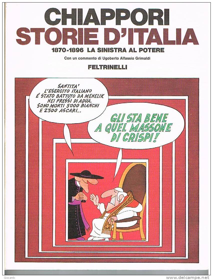 CHIAPPORI - STORIE D'ITALIA (1870-1896 LA SINISTRA AL POTERE) - FELTRINELLI EDITORE - Umoristici