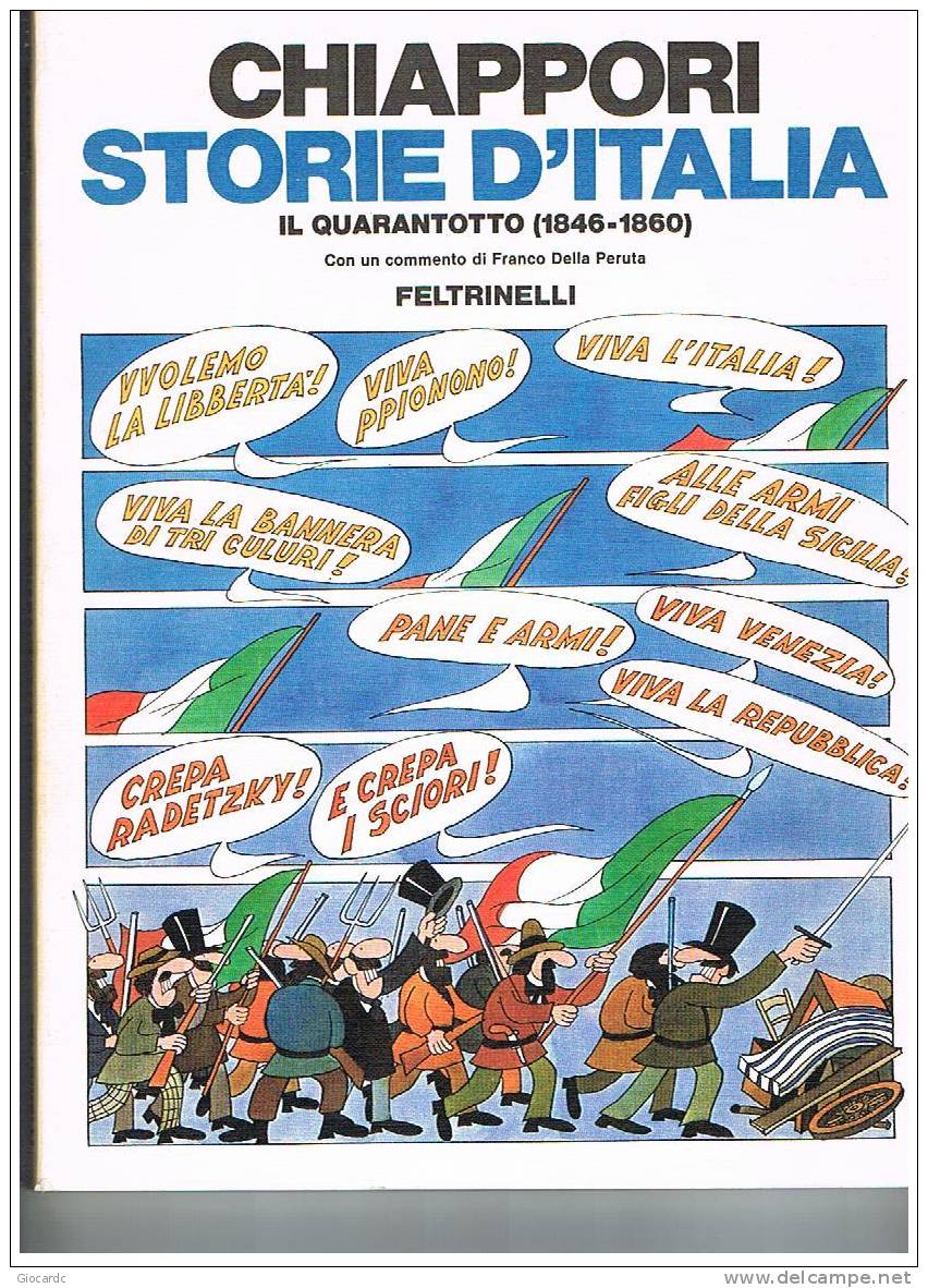 CHIAPPORI - STORIE D'ITALIA  (IL QUARANTOTTO 1846-1860) - FELTRINELLI EDITORE - Umoristici