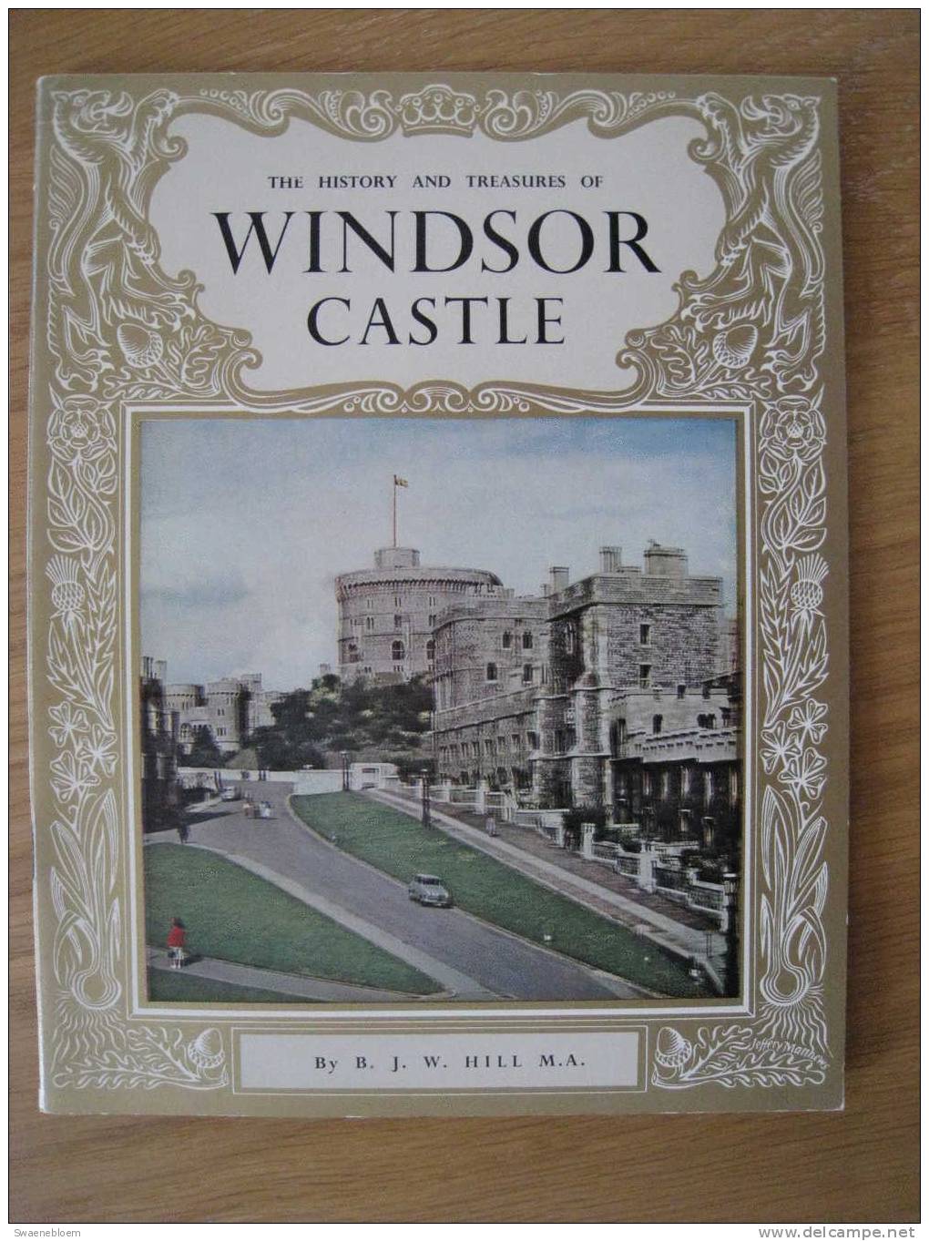 GB.- Book - The History And Treasures Of Windsor Castle - By B.J.W. Hill M.A. 3 Scans - Travel/ Exploration