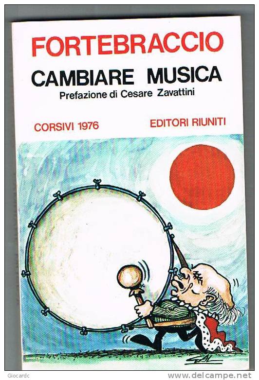 FORTEBRACCIO - CAMBIARE MUSICA (CORSIVI 1976 ) - EDITORI RIUNITI - Société, Politique, économie