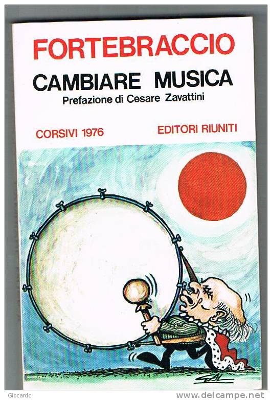 FORTEBRACCIO - CAMBIARE MUSICA (CORSIVI 1976 ) - EDITORI RIUNITI - Gesellschaft Und Politik