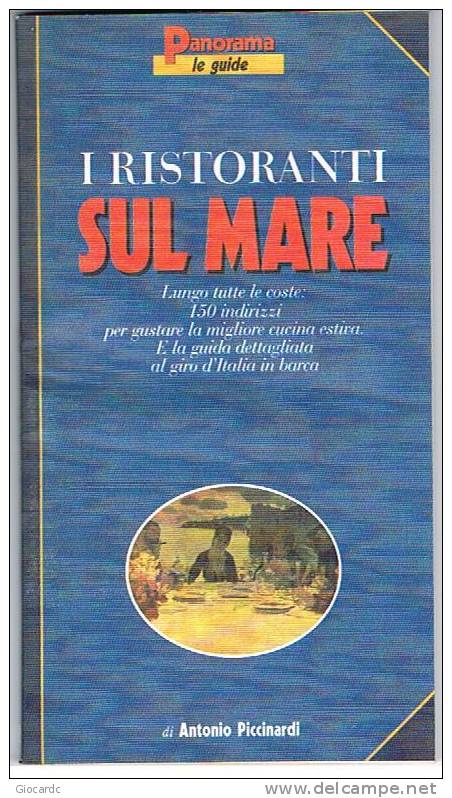 LE GUIDE DI PANORAMA - I RISTORANTI SUL MARE -  MONDADORI EDITORE - Société, Politique, économie