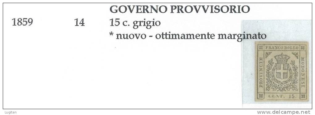 Antichi Stati:  Ducato Di Modena Governo Provvisorio - Anno 1859 - N° 14 - 15 Cent. Grigio - Nuovo Ottimamente Marginato - Modène