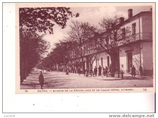 BATNA - Avenue De La République Et Le Grand Hôtel D´Orient  - N° 38 - Batna