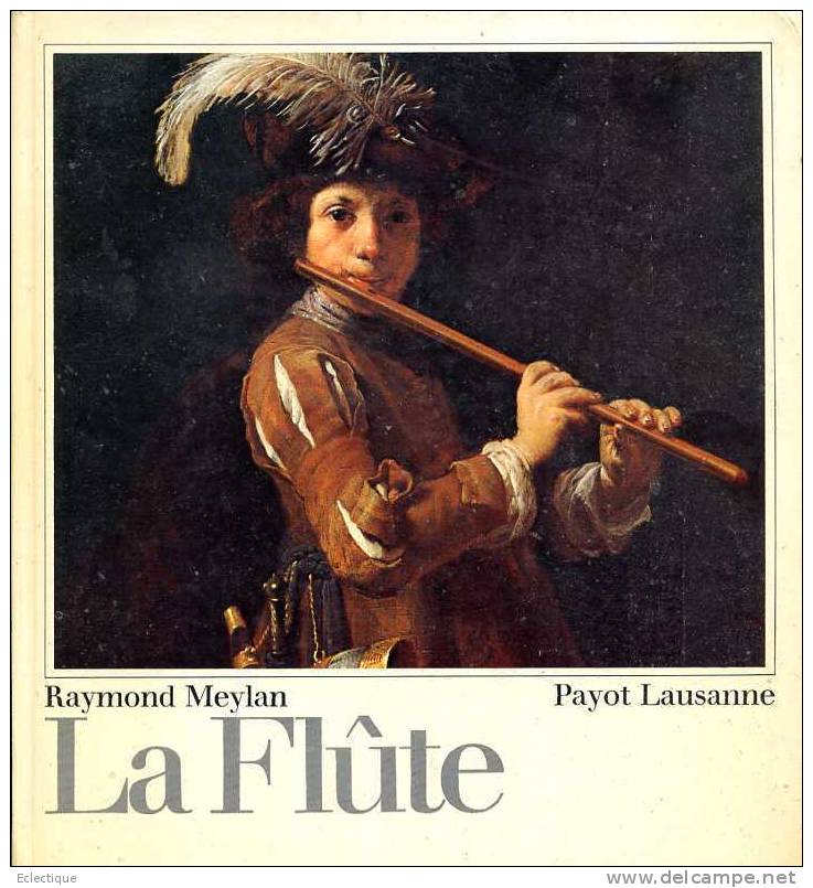 La Flûte, Par Raymond MEYLAN, Ed. Payot Lausanne, Sans Date (fin Ans 70/début Ans 80 ?) - Musique