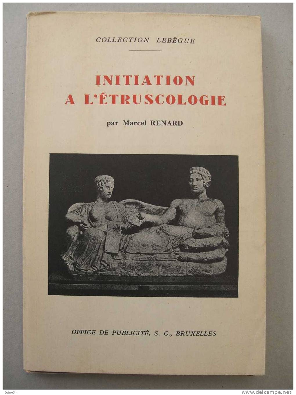 Collection Lebègue - INITIATION A L'ETRUSCOLOGIE  - Par Marcel RENARD - Archéologie