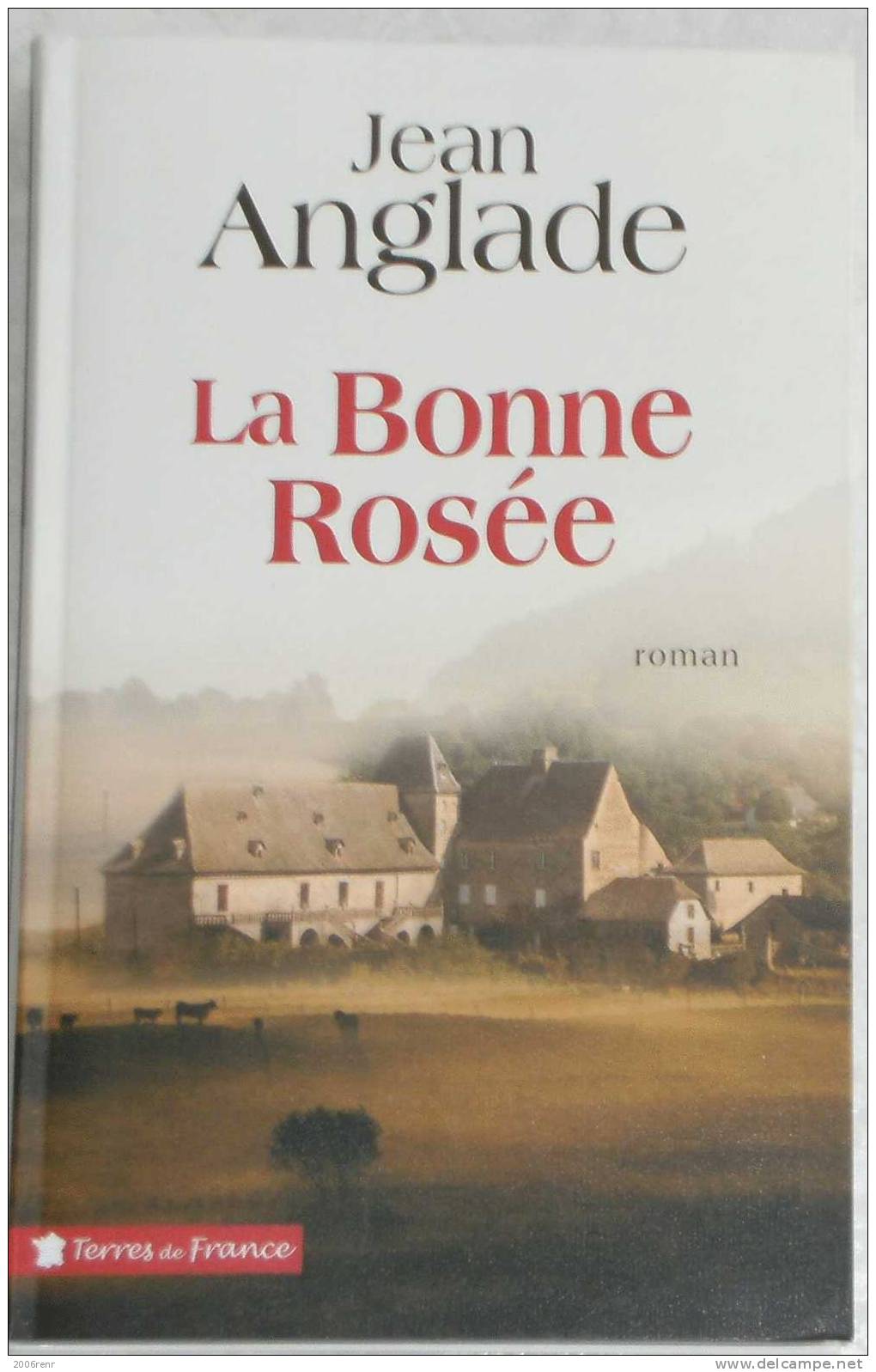 REGIONALISME. AUVERGNE. JEAN ANGLADE. LA BONNE ROSEE. Relié Avec Signet. TBE. Voir+++ - Auvergne
