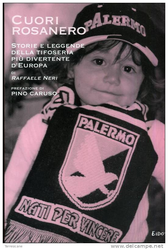 CUORI ROSANERO STORIE DELLA TIFOSERIA PIU´ DIVERTENTE D´EUROPA PALERMO CALCIO - Deportes