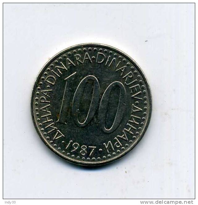 - MONNAIE YOUGOSLAVIE . 100 D. 1987 - Yougoslavie