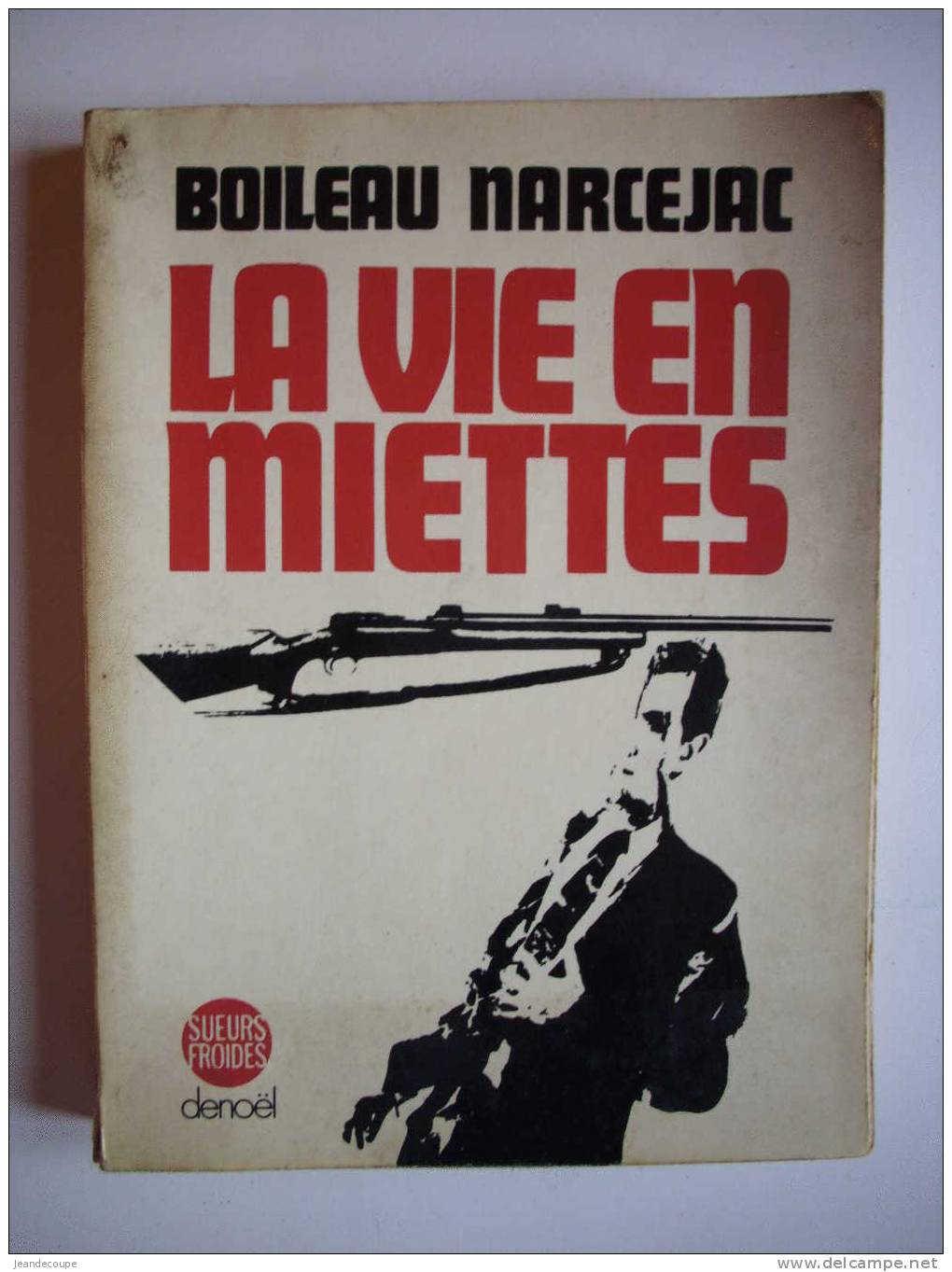 -ROMAN POLICIER- LA VIE EN MIETTES- BOILEAU NARCEJAC- DENOËL- ED-O -1972 - Denöl, Coll. Policière