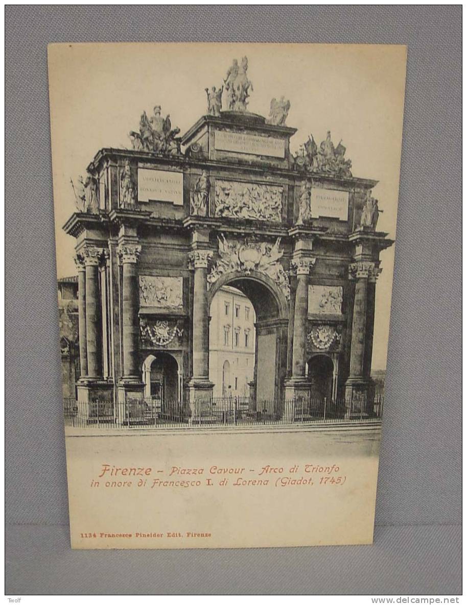 Firenze - Piazza Cavour - Arco Di Trionfo - In Onore Di Francesco I. Di Lorena (Giadot 1745) - 1134 - Francerce Pineider - Firenze