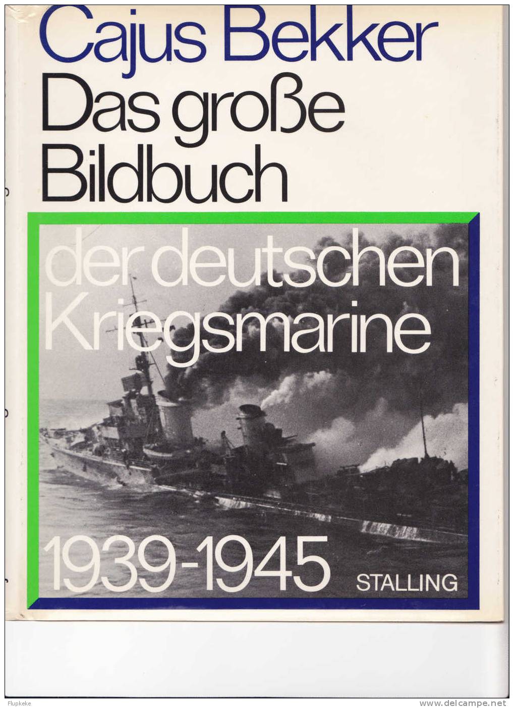 Das Große Bilbuch Der Deutshe Kriegsmarine 1939-1945 Cajus Bekker Stalling 1976 - 5. Guerras Mundiales