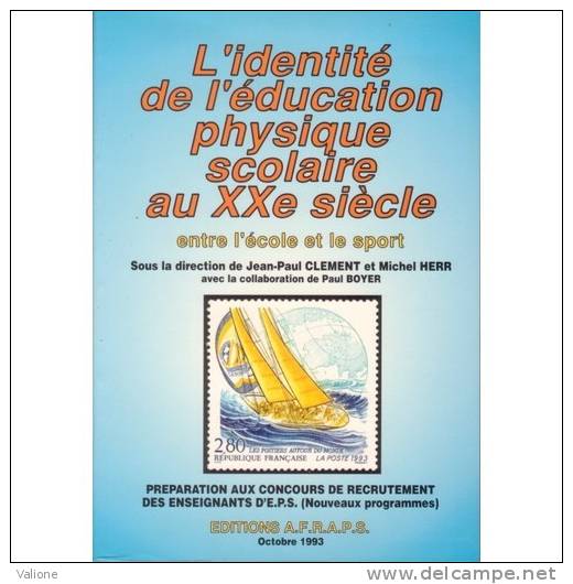 L´identité De L´Education Physique Scolaire Au XX Siècle Auteurs CLEMENT ET HERR Aux Editions AFRAPS - Sport