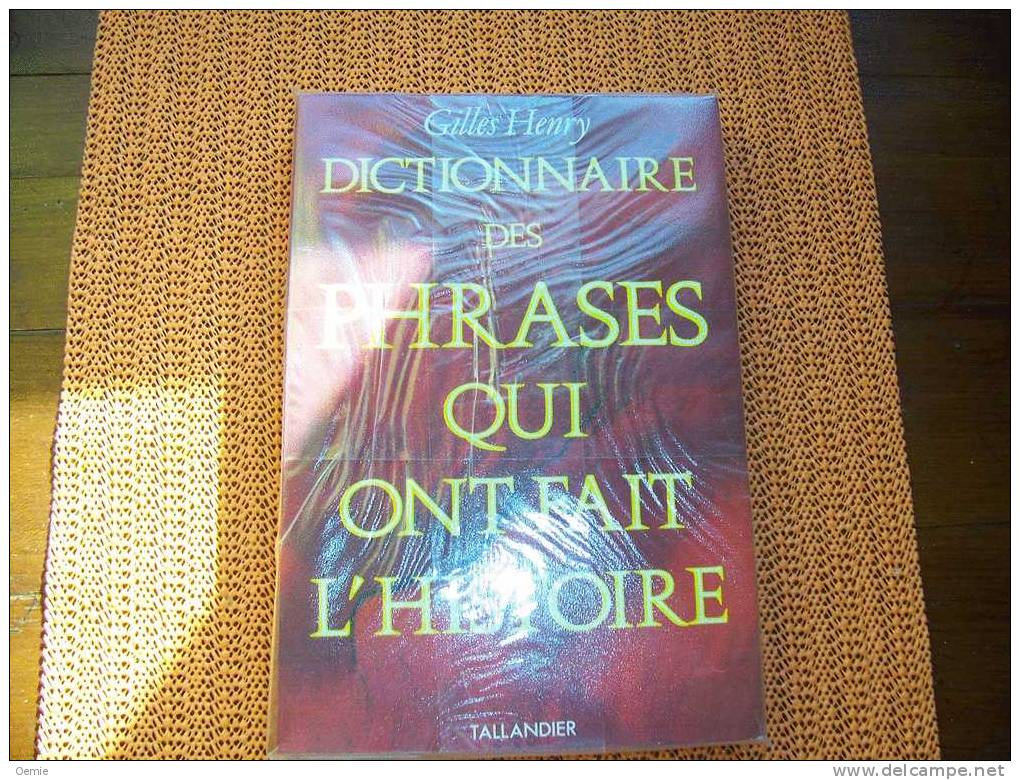 DICTIONNAIRE DES PHRASES  QUI ONT FAIT L´ HISTOIRE  GILLES HENRY - Dictionaries
