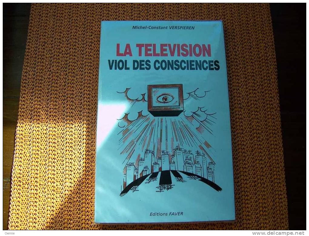 LA TELEVISION VIOL DES CONSCIENCES   DE MICHEL CONSTANT VERSPIEREN - Cinéma/Télévision