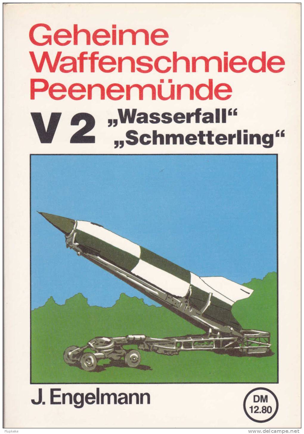 Geheime Waffenschmiede Peenemünde Joachim Engelmann Podzun-Pallas Verlag Friedberg - 5. Guerres Mondiales