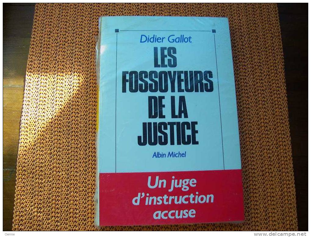 LES FOSSOYEURS DE LA JUSTICE  DE DIDIER GALLOT - Droit