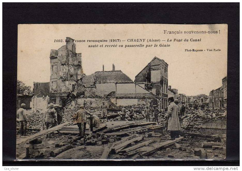 02 CHAUNY Guerre 1914-18, Pont Du Canal, Recrée En Passerelle Par Le Génie, Ruines, Ed Photo Express 1603, 1917 - Chauny