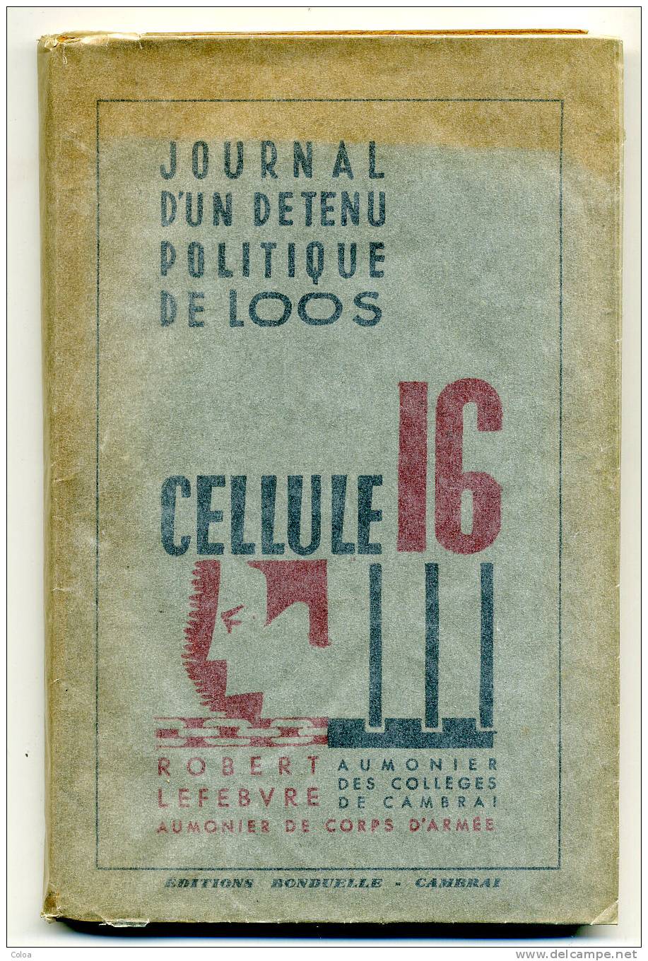Résistance Robert LEFEBVRE Cellule 16 Journal D’un Détenu Politique De Loos Dédicacé - Livres Dédicacés