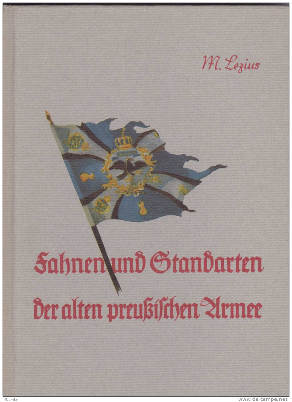 Fahnen Und Standarten Der Alten Preußischen Armee Martin Lezius Schild Verlag 1979 - 4. 1789-1914
