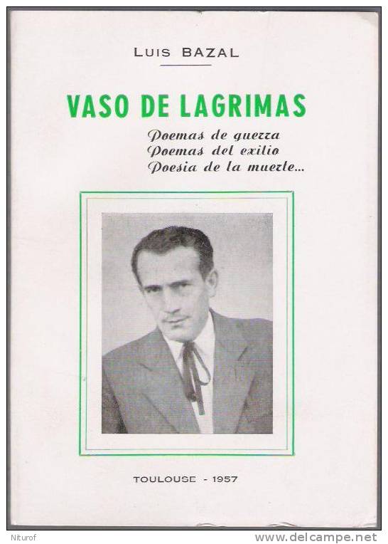 LUIS BAZAL : VASO DE LAGRIMAS - Poemas De Guerra , Del Exilio, De La Muerte - Toulouse 1957 - - Literatuur