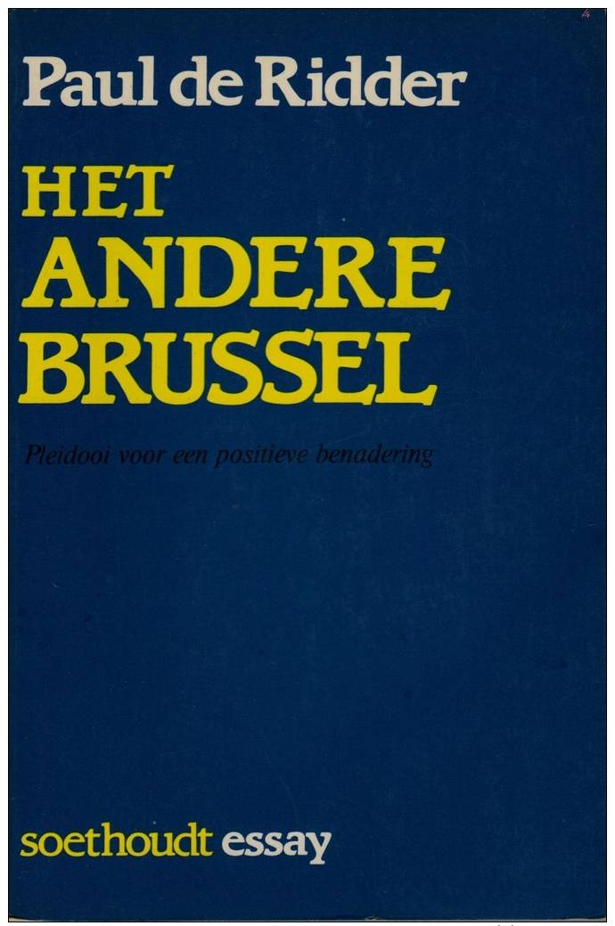 Paul De Ridder, Het Andere Brussel. Pleidooi Voor Een Positieve Benadering - Histoire