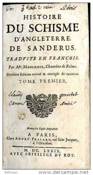 Histoire Du Schisme D'Angleterre De Sanderus Tome I, Traduite Par Mr. MAUCROIX, Chez André Pralard, 1679 - Tot De 18de Eeuw