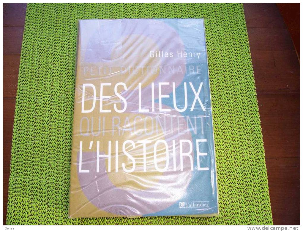 PETIT DICTIONNAIRE DES LIEUX QUI RACONTENT   L' HISTOIRE DE GILLES HENRY - Dictionnaires