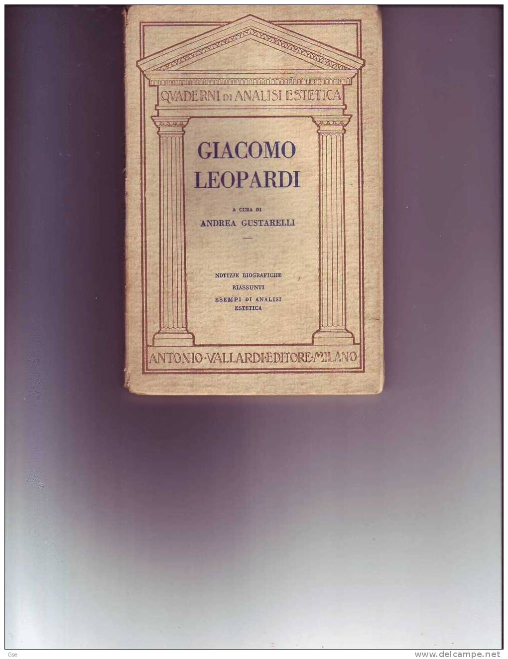 GIACOMO LEOPARDI A Cura Di A. Gustarelli 1929 - Pagg. 88 - Vallardi Editore - Historia, Filosofía Y Geografía