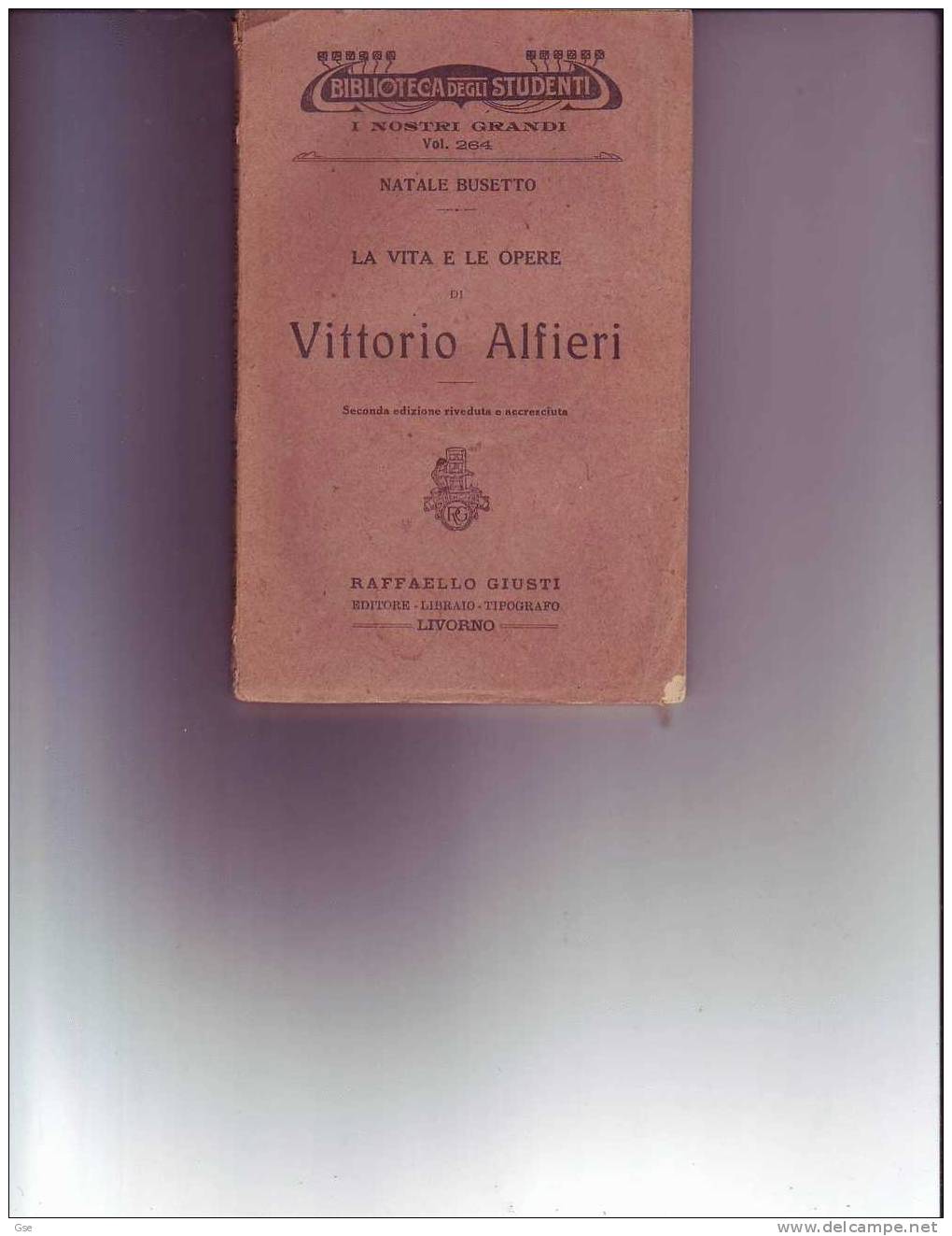 LA VITA E LE OPERE DI V. ALFIERI - Natale Busetto - Pagg.68 - Edizione Giusti-Livorno - Histoire, Philosophie Et Géographie