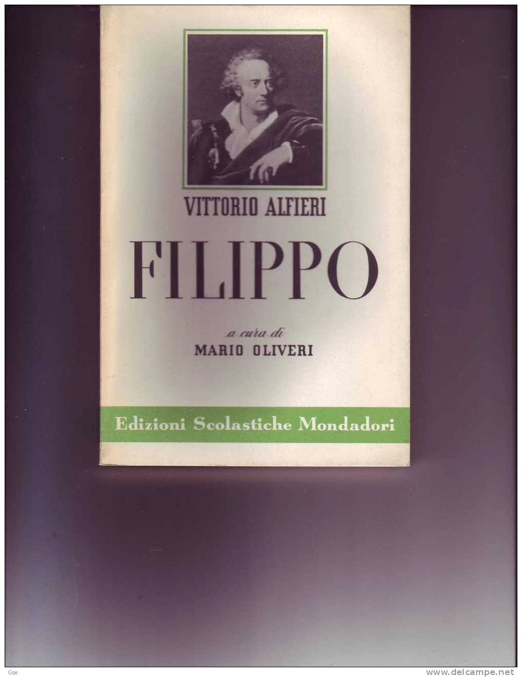 FILIPPO Di VITTORIO ALFIERI A Cura Di M. Olivieri - Mondadori - Pagg. 161 - Storia, Filosofia E Geografia