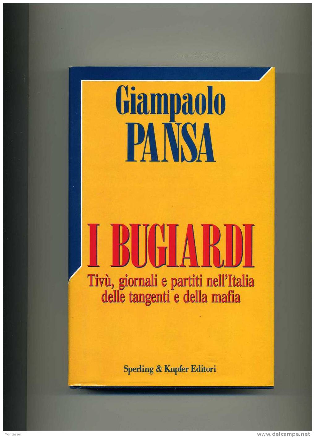 PANSA G. "I Bugiardi". 1° Ed. S. & K. Collana SAGGI  N. 116  1992. - Société, Politique, économie