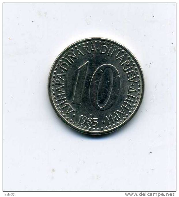 - MONNAIE YOUGOSLAVIE . 10 D. 1985 - Yugoslavia