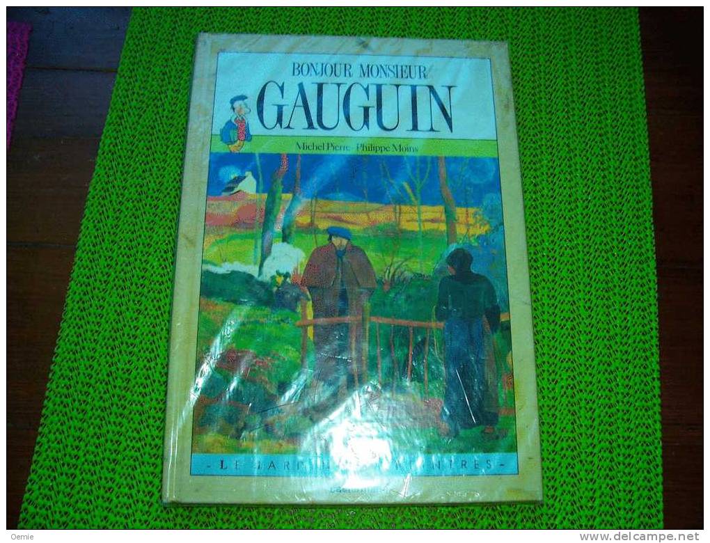 BOJOURD MONSIEUR GAUGIN  LE JARDIN DES PEINTRES DE MICHEL PIERRE ET PHILIPPE MOINS - Casterman