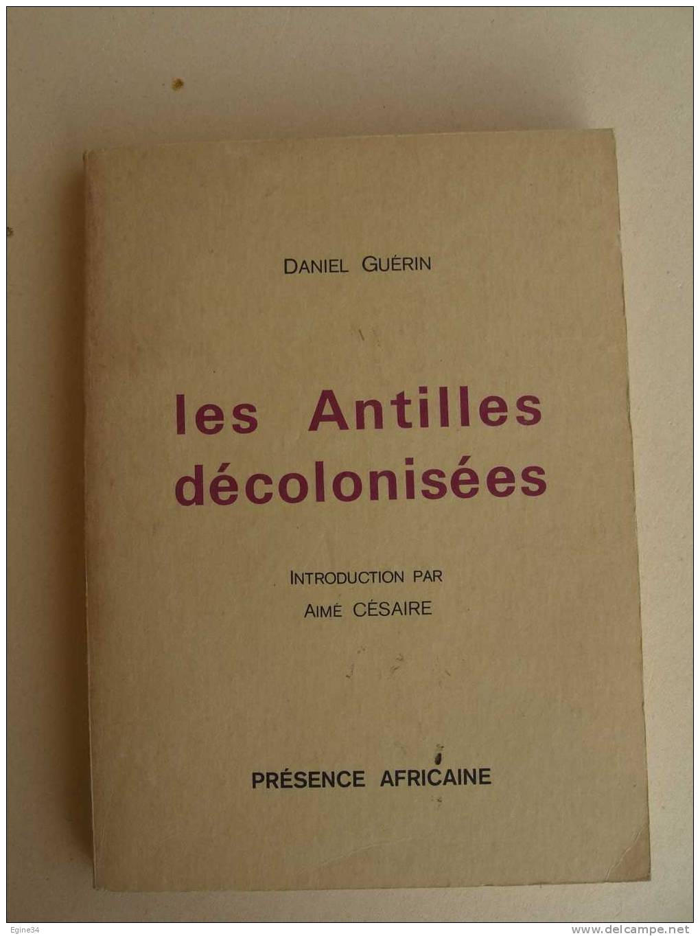 Daniel GUERIN  -  LES ANTILLES DECOLONISEES -  Introduction Par Aimé CESAIRE - Geschiedenis