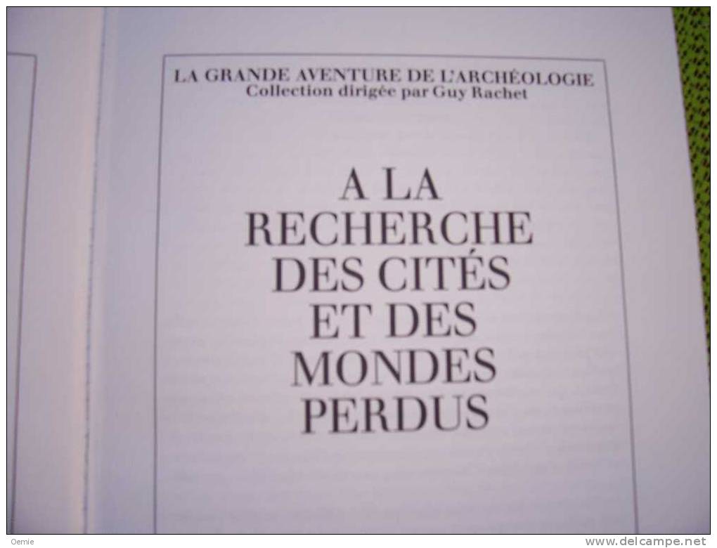 LA GRANDE AVENTURE DE L' ARCHEOLOGIE  A LA RECHERCHE DES CITES ET DES MONDES PERDUS - Archéologie