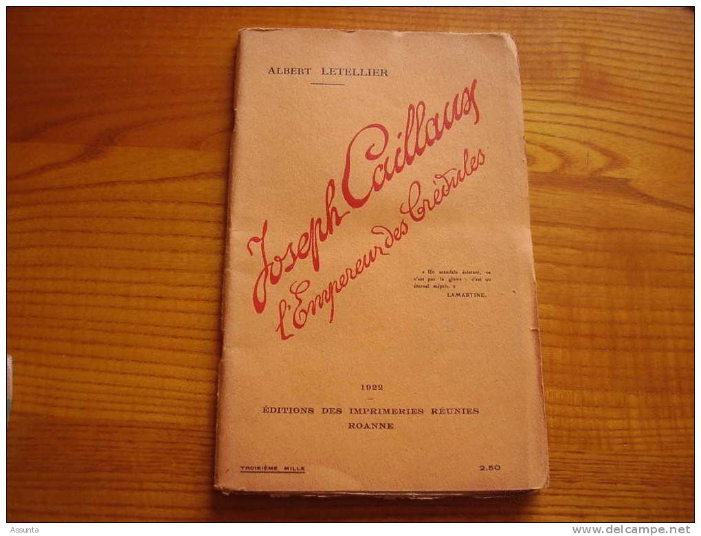 Roanne 1922 . Joseph Caillaux , L'Empereur Des Crédules , De Albert Letellier  . 46 P. - Rhône-Alpes