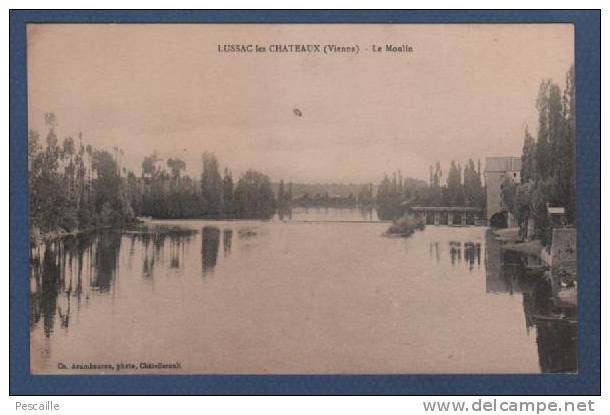 86 VIENNE - CP LUSSAC LES CHATEAUX - LE MOULIN - CH. ARAMBOURON PHOTO CHATELLERAULT - 1933 - Lussac Les Chateaux