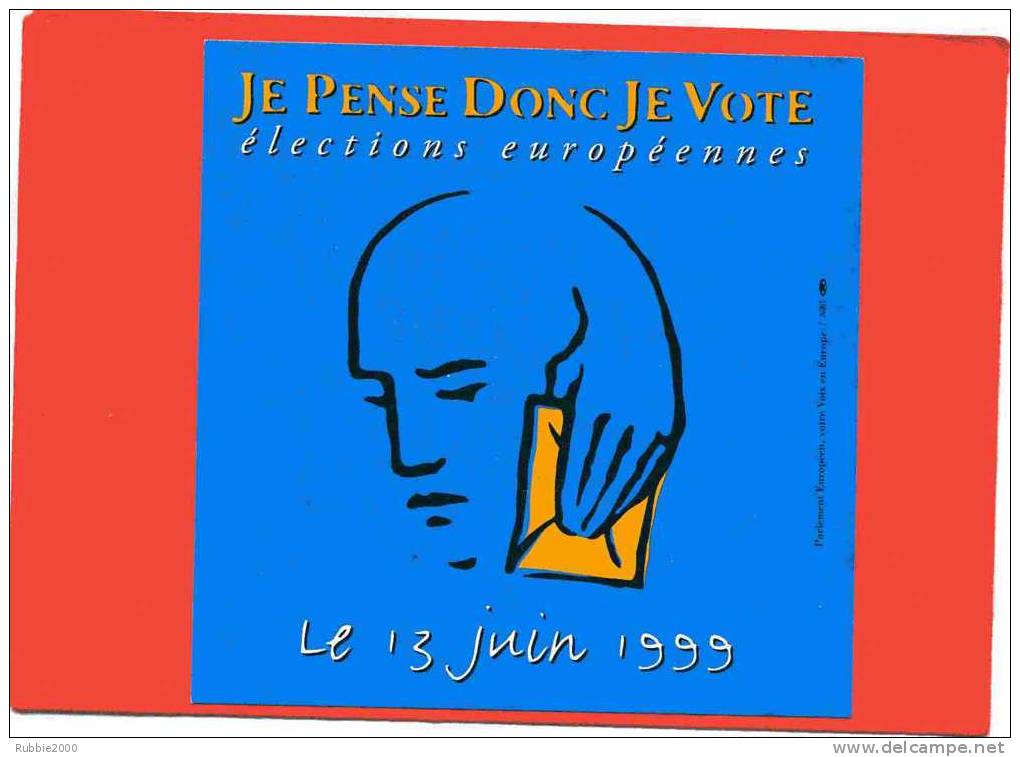 ELECTIONS EUROPEENNES DU 13 JUIN 1999 JE PENSE DONC JE VOTE AUTOCOLLANT BLEU EN TRES BON ETAT - Evènements