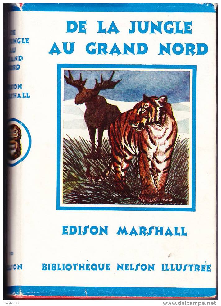 Bibliothèque Nelson Illustrée N°10 - De La Jungle Au Grand Nord - Edison Marshall - ( 1954 ) . - Aventure