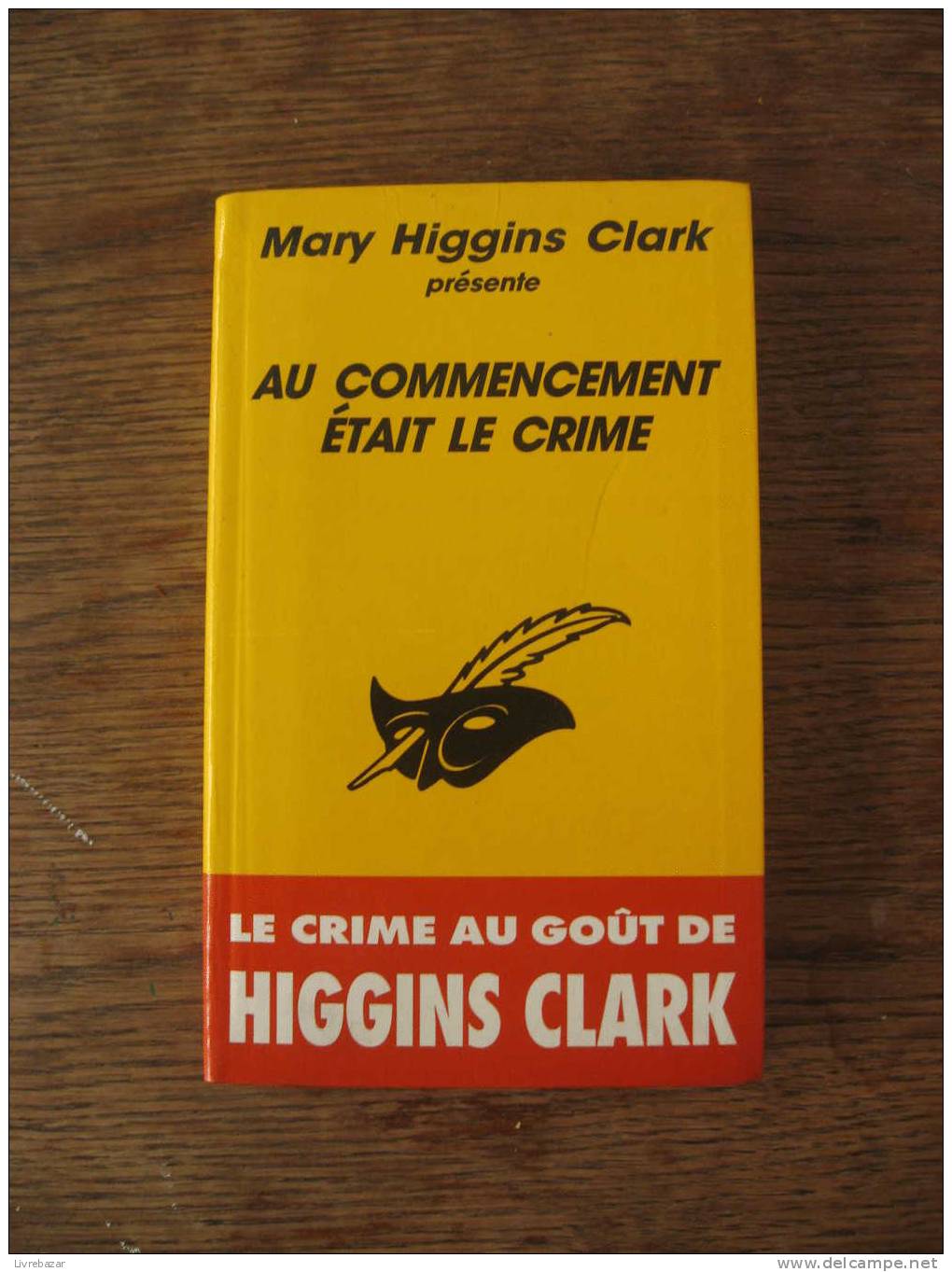 Mary Higgins Clark AU COMMENCEMENT ETAIT LE CRIME Le Crime Au Gout De HIGGINS CLARK - Le Masque