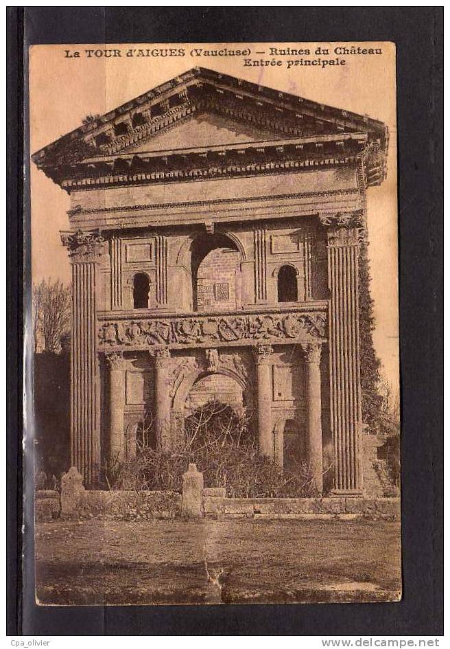 84 LA TOUR AIGUES Chateau, Entrée Principale, Ruines, Ed ?, 192? *** ETAT *** - La Tour D'Aigues