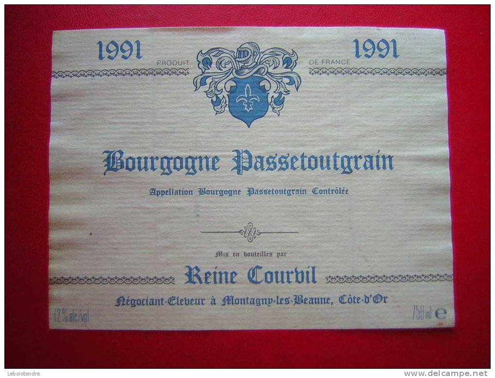 ETIQUETTE-1991-BOURGOGNE PASSETOUTGRAIN-MIS EN BOUTEILLES PAR REINE COURTIL -NEGOCIANT -ELEVEUR   ( COTE D´OR) - Bourgogne
